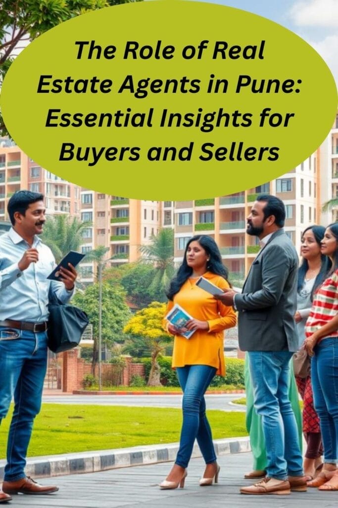 The Role of Real Estate Agents in Pune: Essential Insights for Buyers and Sellers