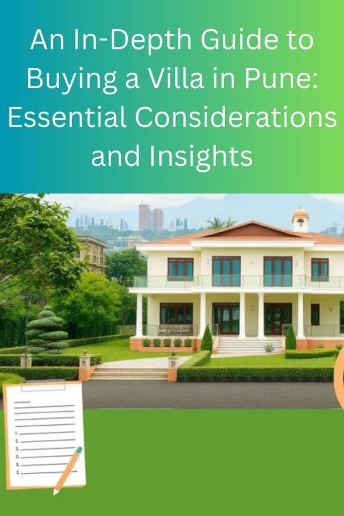 An In-Depth Guide to Buying a Villa in Pune: Essential Considerations and Insights