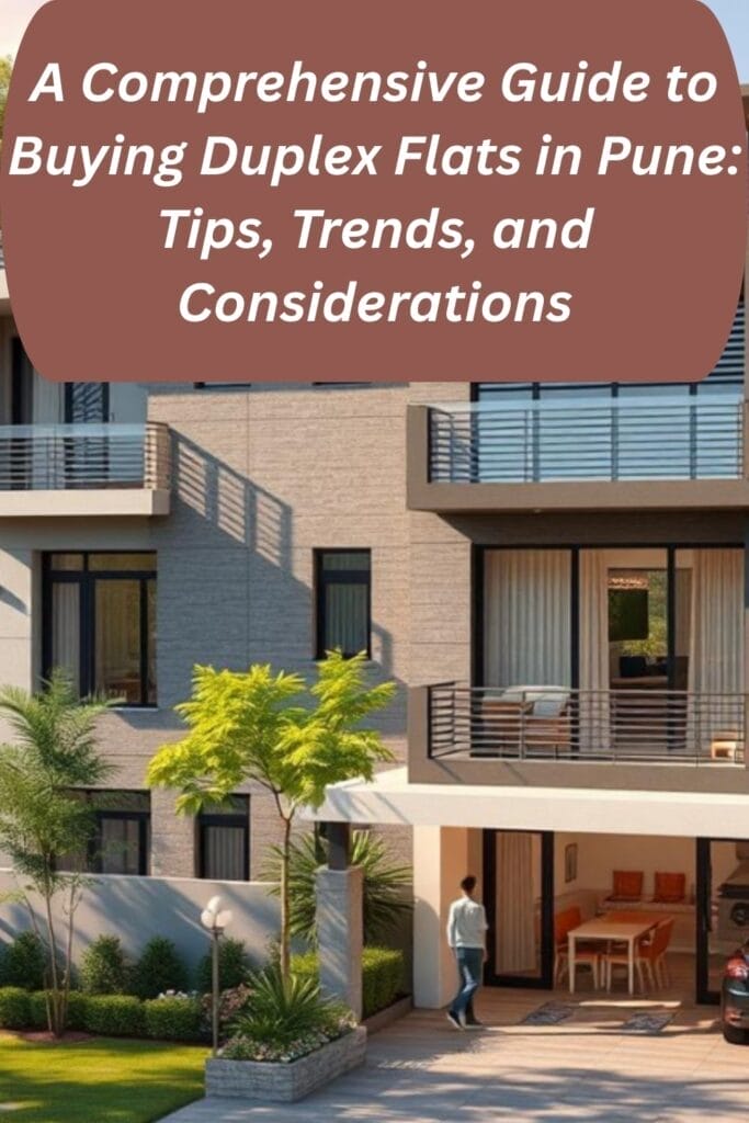 A Comprehensive Guide to Buying Duplex Flats in Pune: Tips, Trends, and Considerations