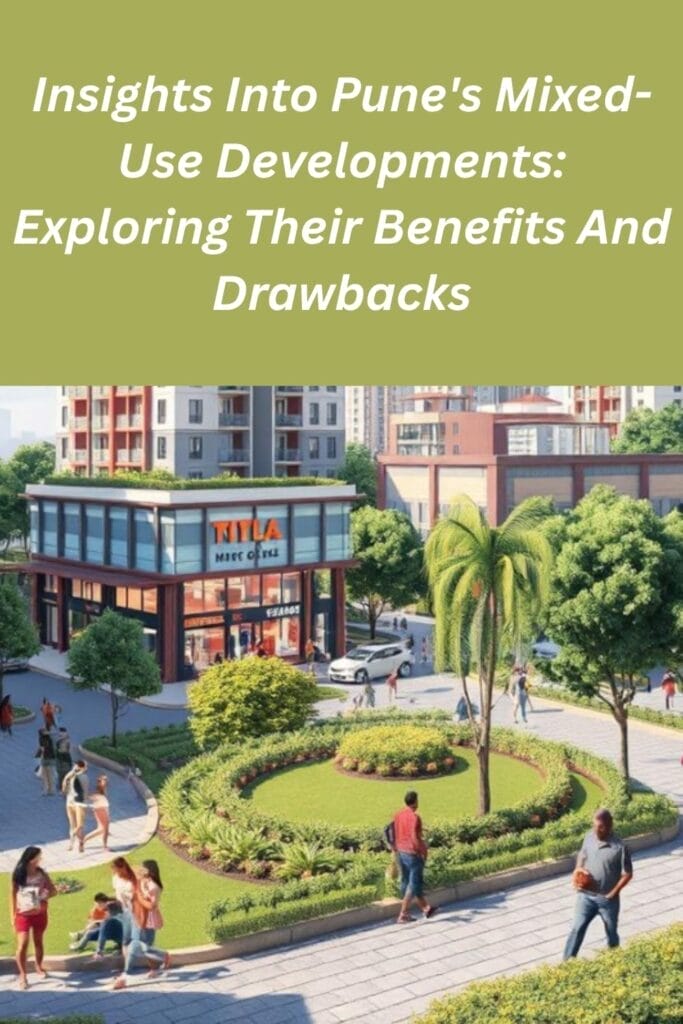 Insights Into Pune's Mixed-Use Developments: Exploring Their Benefits And Drawbacks