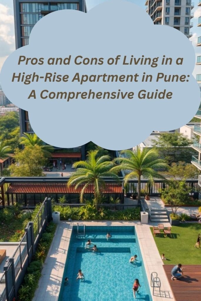 Pros and Cons of Living in a High-Rise Apartment in Pune: A Comprehensive Guide