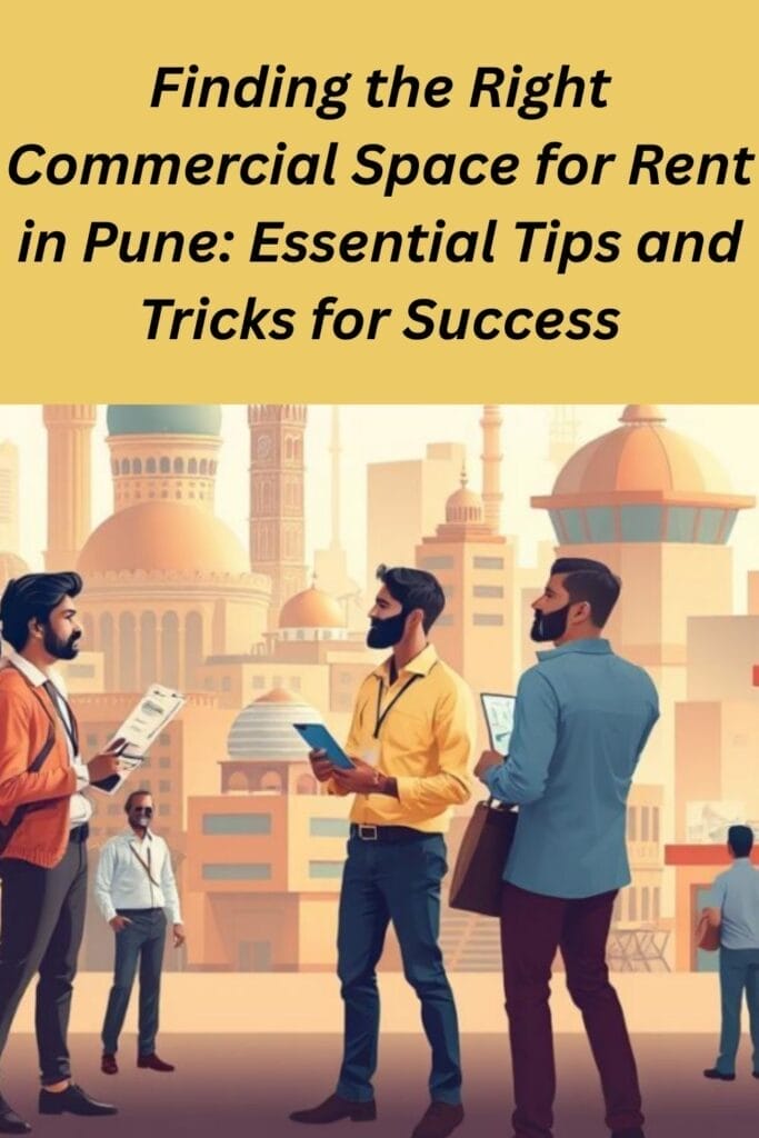 Finding the Right Commercial Space for Rent in Pune: Essential Tips and Tricks for Success