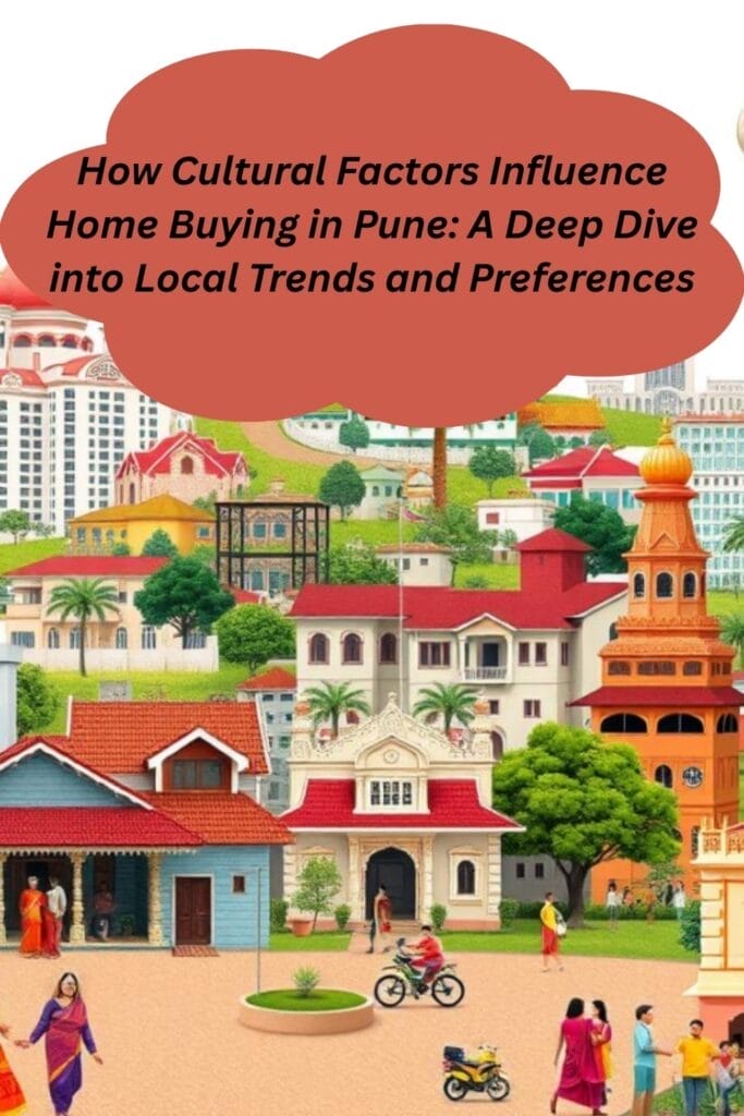 
How Cultural Factors Influence Home Buying in Pune: A Deep Dive into Local Trends and Preferences
