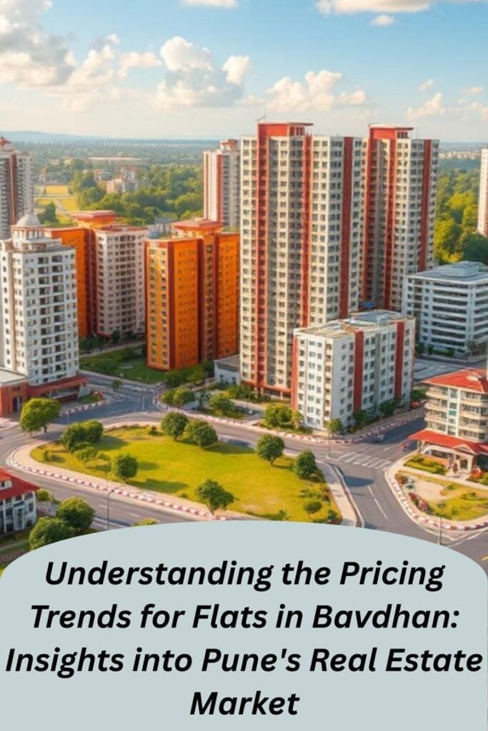 Understanding the Pricing Trends for Flats in Bavdhan: Insights into Pune's Real Estate Market