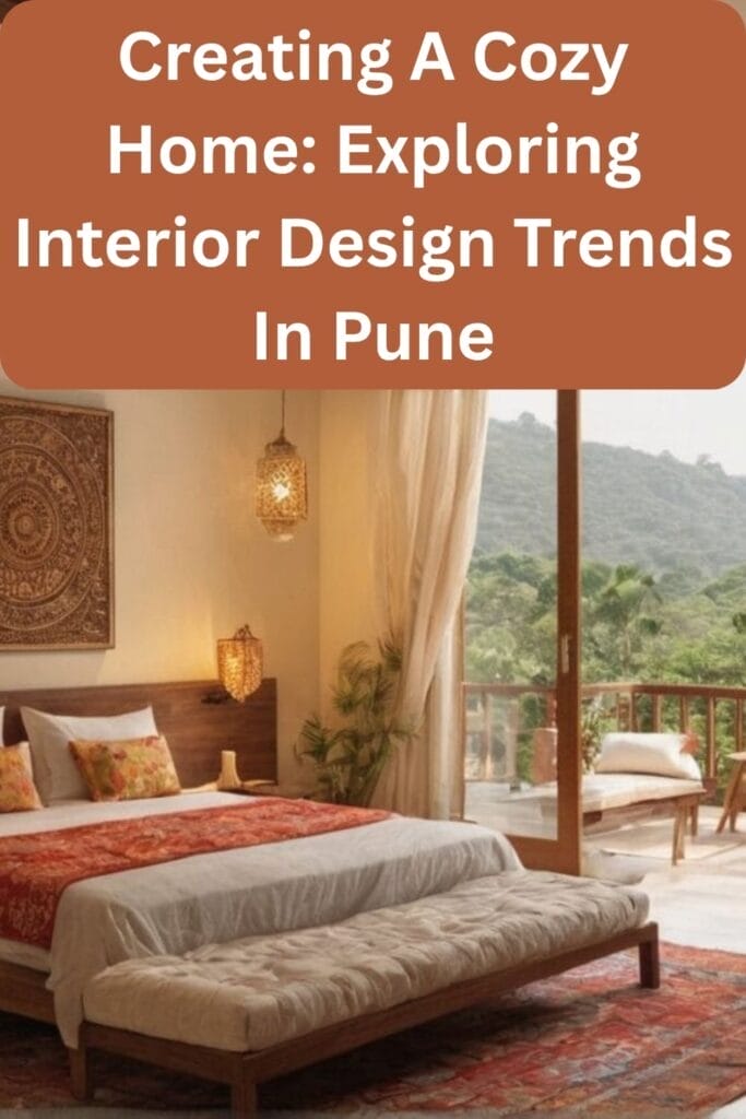 Creating A Cozy Home: Exploring Interior Design Trends In Pune