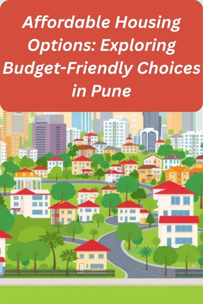 Affordable Housing Options: Exploring Budget-Friendly Choices in Pune
