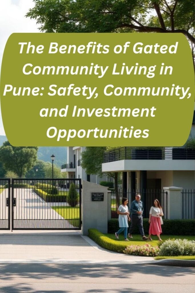 The Benefits of Gated Community Living in Pune: Safety, Community, and Investment Opportunities