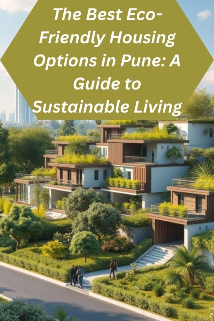 The Best Eco-Friendly Housing Options in Pune: A Guide to Sustainable Living