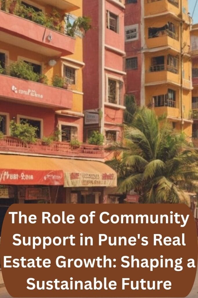 The Role of Community Support in Pune's Real Estate Growth: Shaping a Sustainable Future