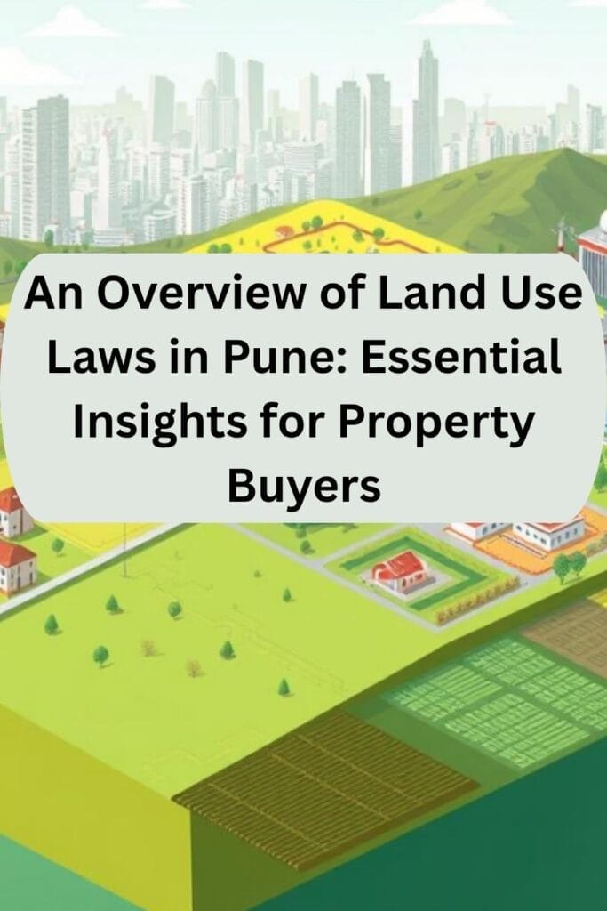 An Overview of Land Use Laws in Pune: Essential Insights for Property Buyers
