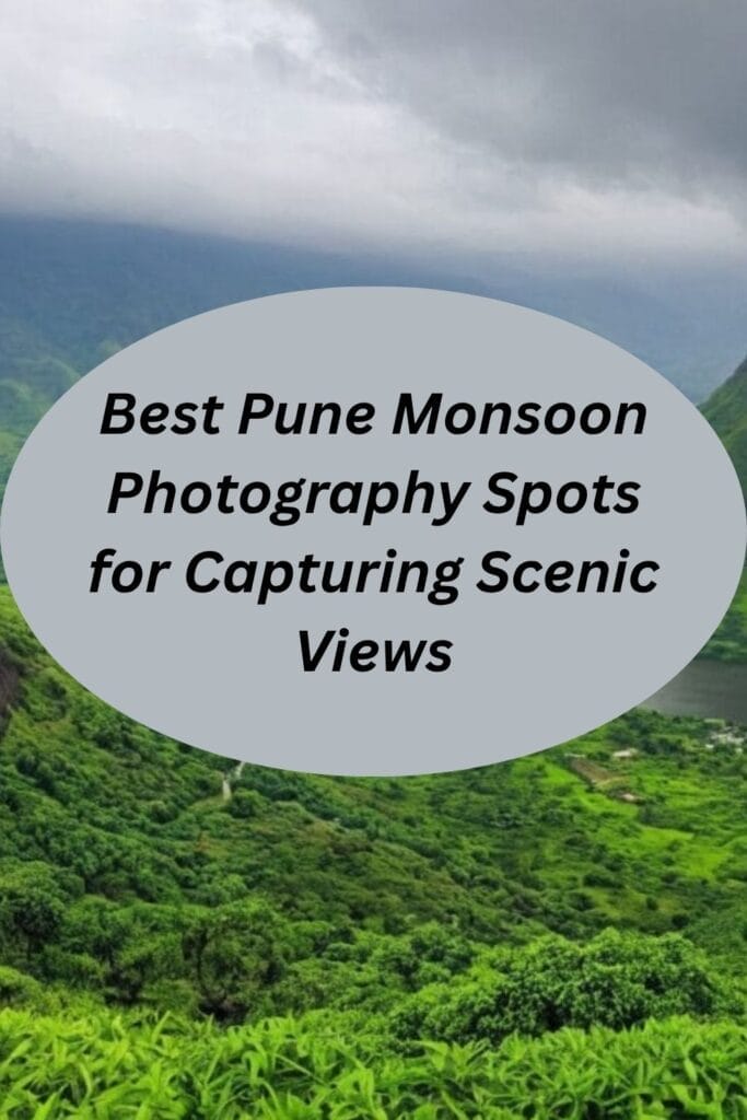 Best Pune Monsoon Photography Spots for Capturing Scenic Views
