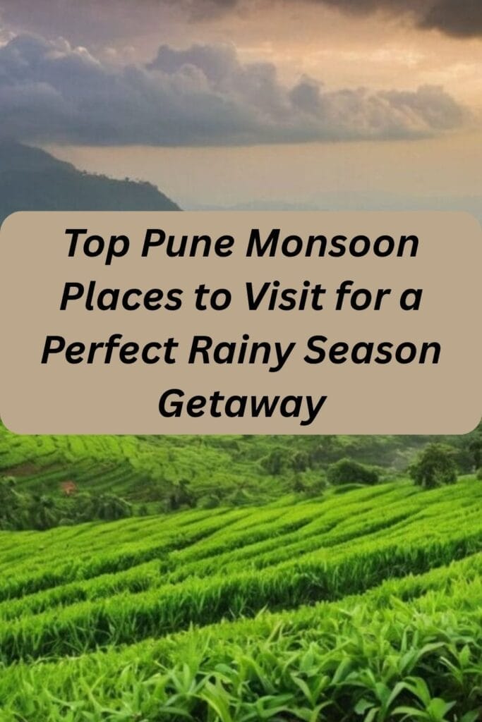 Top Pune Monsoon Places to Visit for a Perfect Rainy Season Getaway
