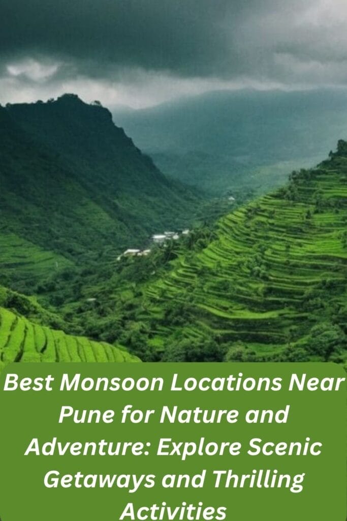 Best Monsoon Locations Near Pune for Nature and Adventure: Explore Scenic Getaways and Thrilling Activities