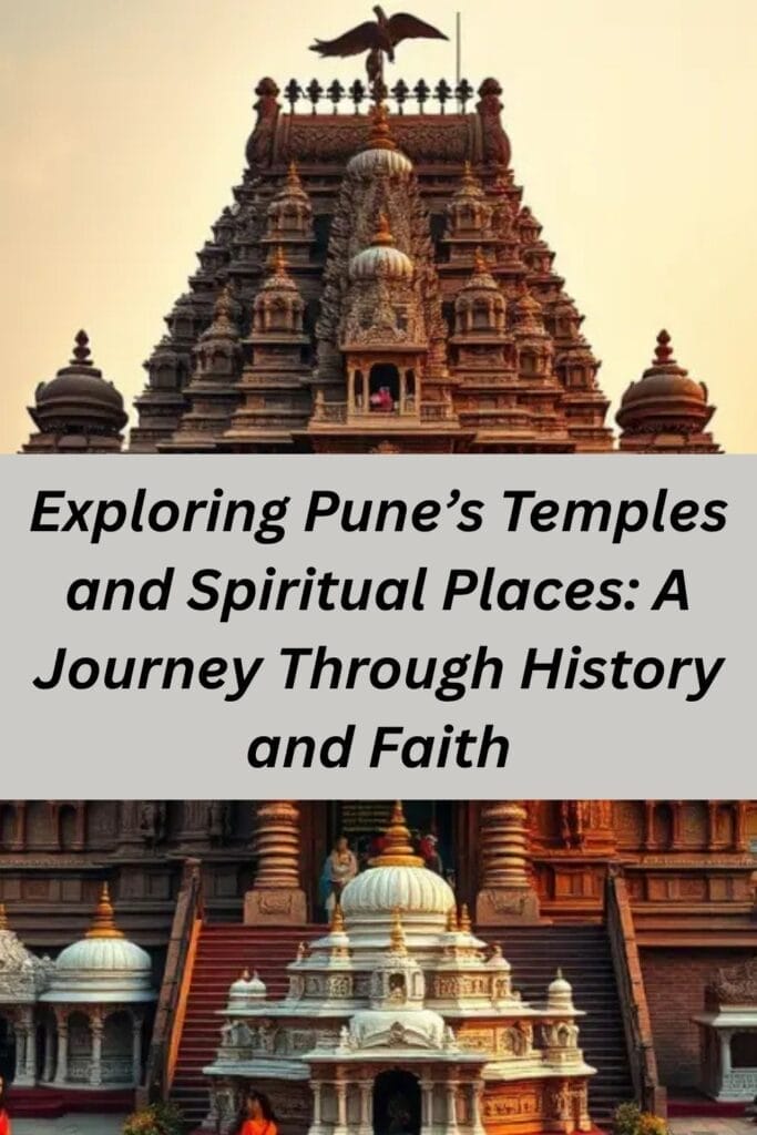 Exploring Pune’s Temples and Spiritual Places: A Journey Through History and Faith