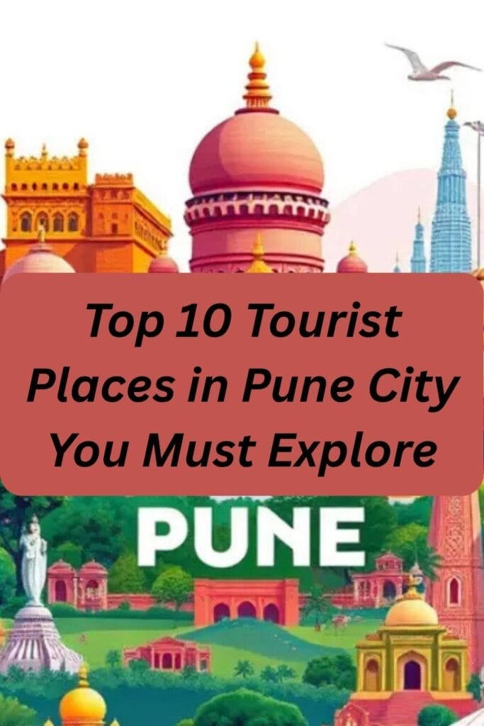 Top 10 Tourist Places in Pune City You Must Explore