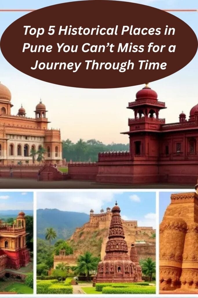 Top 5 Historical Places in Pune You Can’t Miss for a Journey Through Time