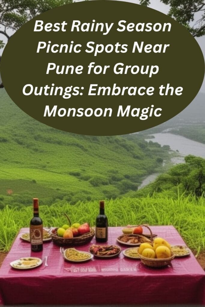 Best Rainy Season Picnic Spots Near Pune for Group Outings: Embrace the Monsoon Magic
