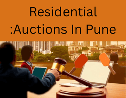 Trends In Pune Residential Auctions: Essential Insights For Buyers