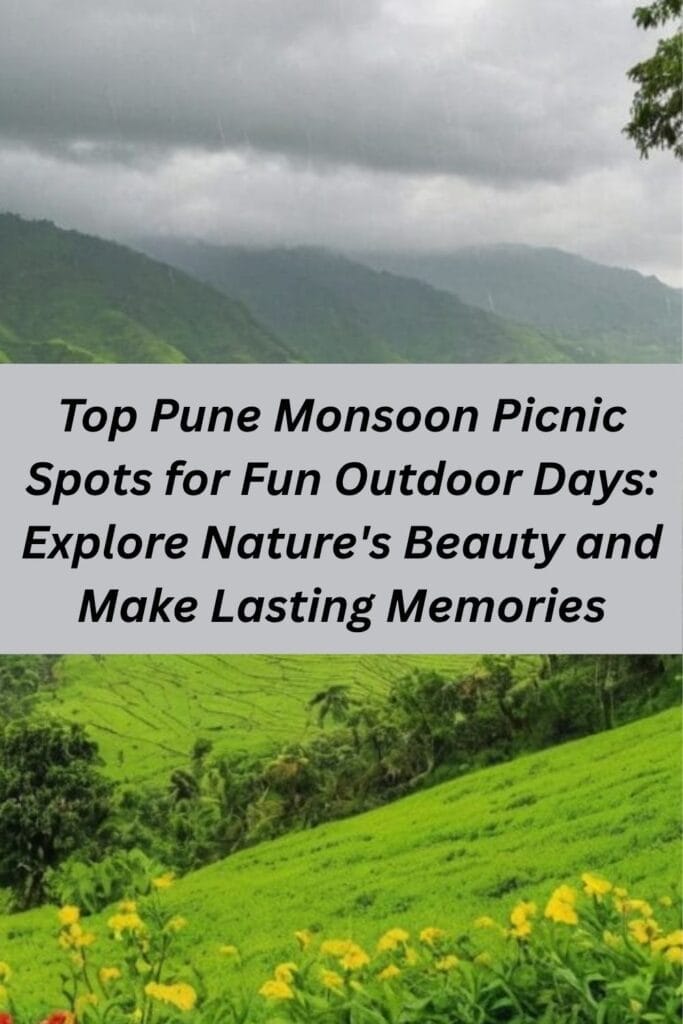Top Pune Monsoon Picnic Spots for Fun Outdoor Days: Explore Nature's Beauty and Make Lasting Memories