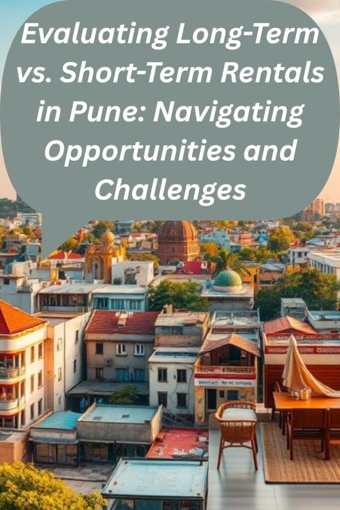 Evaluating Long-Term vs. Short-Term Rentals in Pune: Navigating Opportunities and Challenges