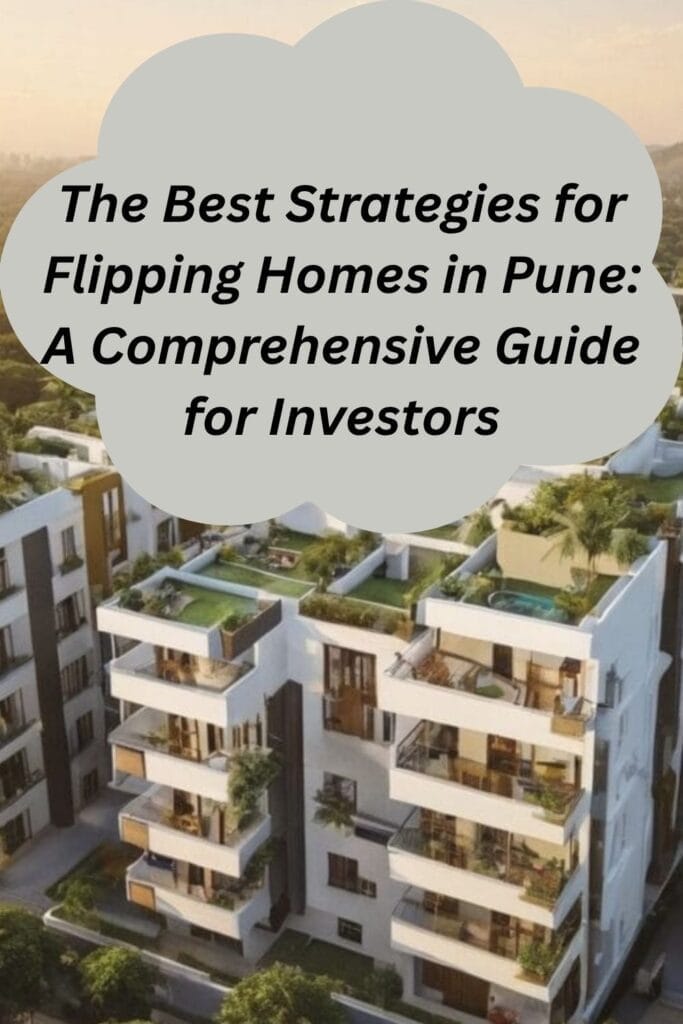 The Best Strategies for Flipping Homes in Pune: A Comprehensive Guide for Investors