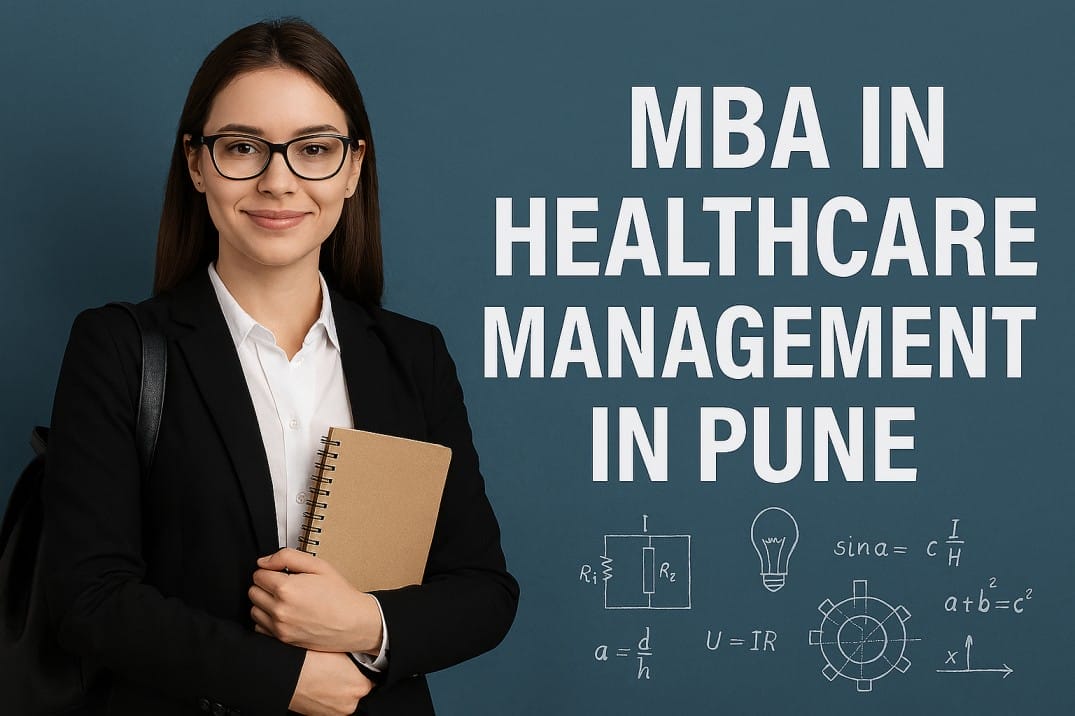 Guide to MBA in Healthcare Management in Pune: Your Pathway to a Rewarding Career in the Growing Healthcare Sector