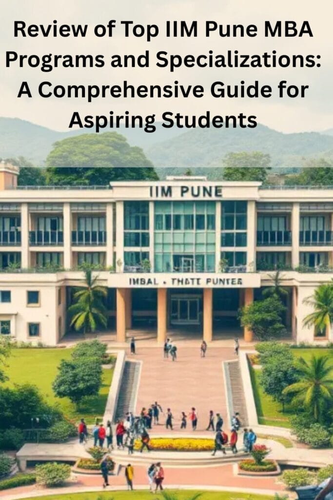Review of Top IIM Pune MBA Programs and Specializations: A Comprehensive Guide for Aspiring Students