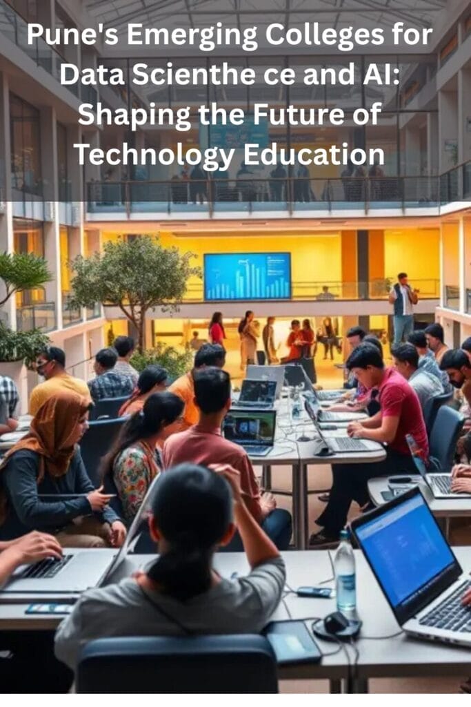 Pune's Emerging Colleges for Data Science and AI: Shaping the Future of Technology Education