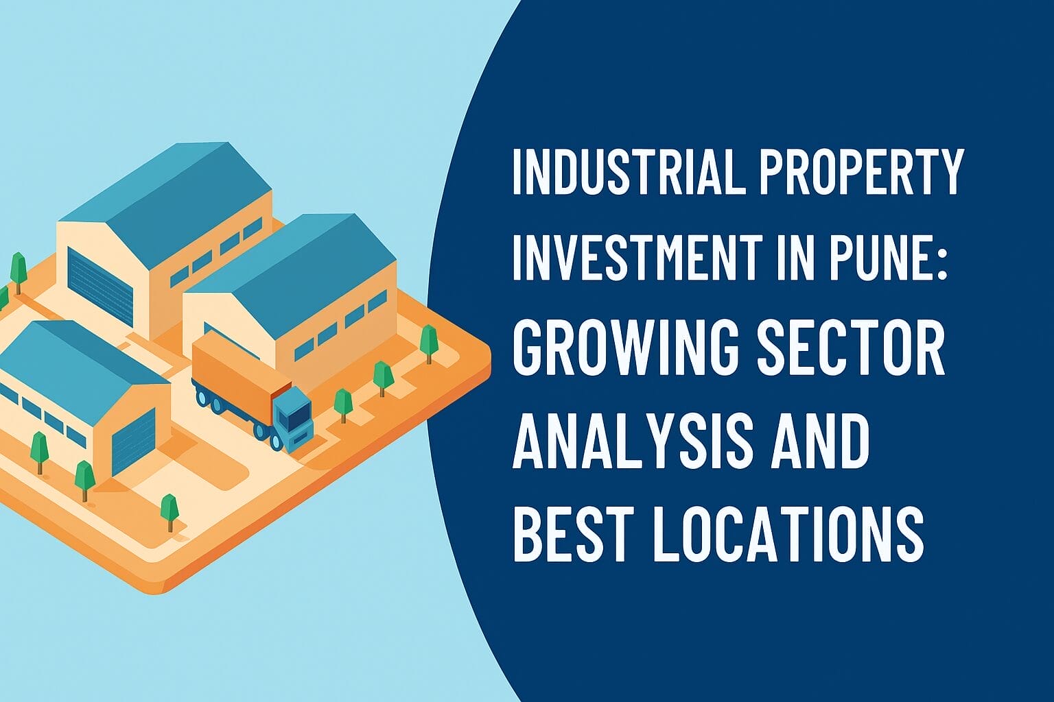 INDUSTRIAL PROPERTY INVESTMENT IN PUNE: GROWING SECTOR ANALYSIS AND BEST LOCATIONS