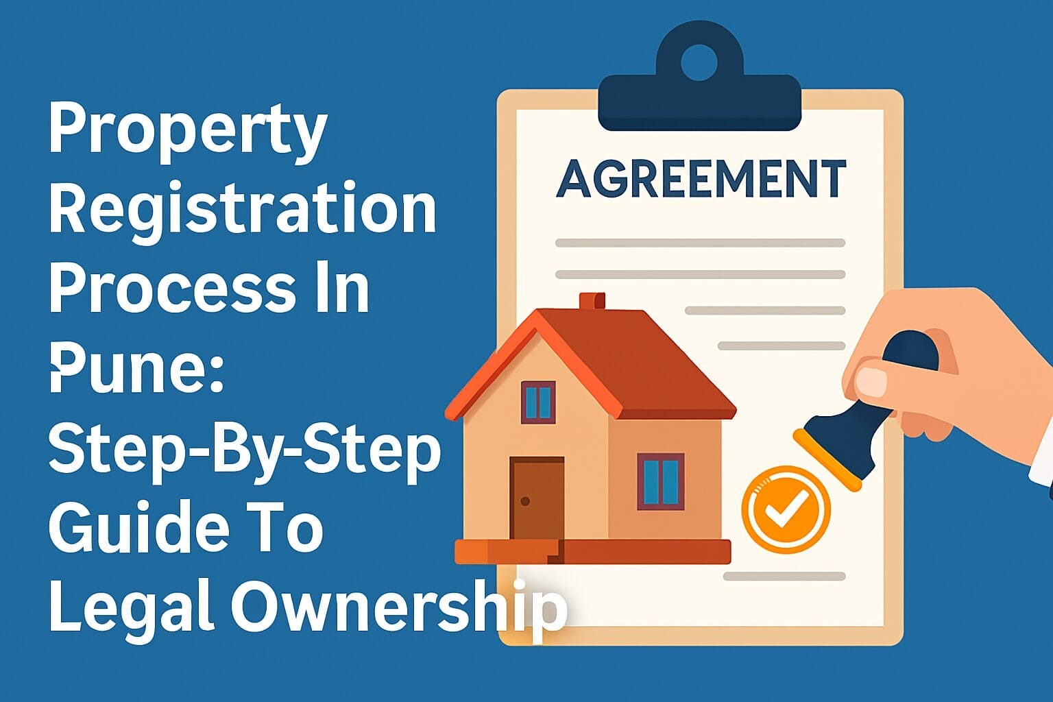Property Registration Process In Pune: Step-By-Step Guide To Legal Ownership
