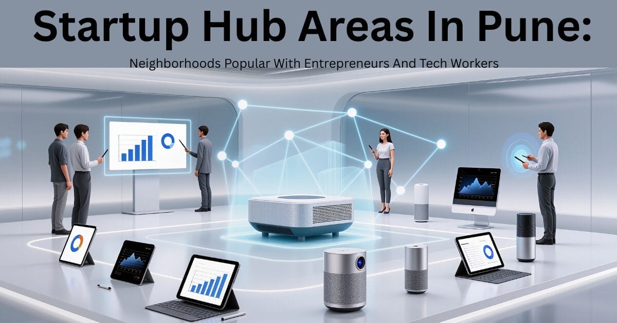 Startup Hub Areas In Pune: Neighborhoods Popular With Entrepreneurs And Tech Workers