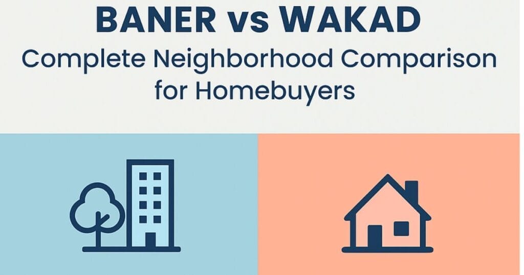 Baner vs Wakad: Complete Neighborhood Comparison for Homebuyers