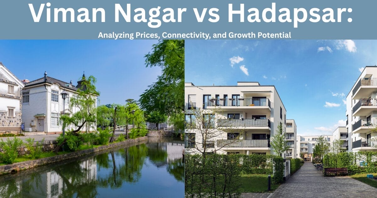 Viman Nagar vs Hadapsar: Analyzing Prices, Connectivity, and Growth Potential