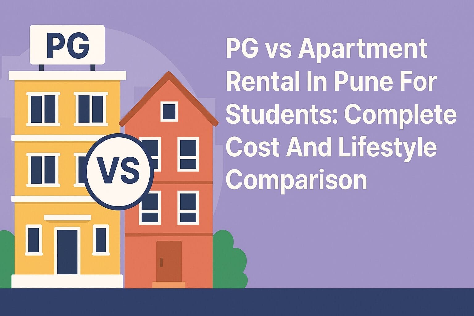 Pg Vs Apartment Rental In Pune For Students: Complete Cost And Lifestyle Comparison